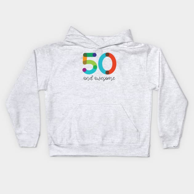 50 and Awesome! Kids Hoodie by VicEllisArt
